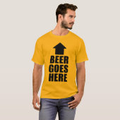 ビールはここに行きます Tシャツ (正面フル)