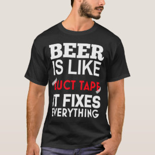 ビールはダクトテープのようで、何でも直す Tシャツ