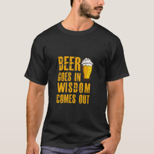 ビールは入り、知恵はおもしろいなビール恋人を出て来ます Tシャツ