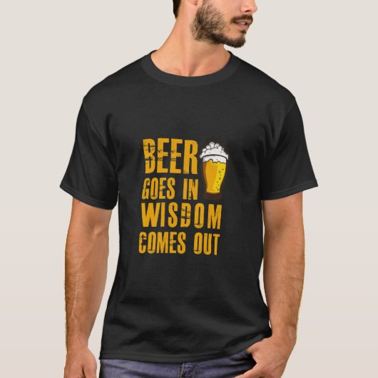 ビールは入り、知恵はおもしろいなビール恋人を出て来ます Tシャツ (正面)