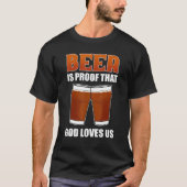 ビールは神が私たちのクラフトビール醸造を愛していることを証明する Tシャツ (正面)