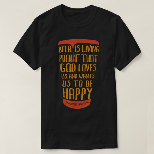 ビールは神が私たちを愛し、私たちをそうしてほしいと願っている証拠だ Tシャツ (デザイン正面)
