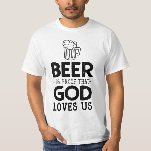 ビールは神が私たちを愛する証拠だ男のTシャツ Tシャツ (正面)