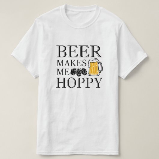 ビールは私にホップの豊富なおもしろいなことわざの人のワイシャツをします Tシャツ (デザイン正面)