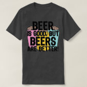ビールは良いがビールは良い Tシャツ (デザイン正面)