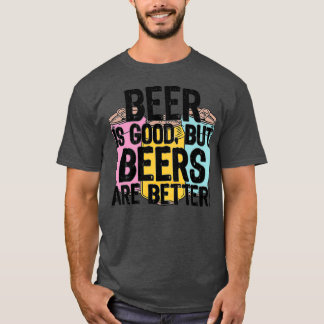 ビールは良いがビールは良い Tシャツ