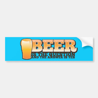 ビールは質問であり、答えはYESです! バンパーステッカー