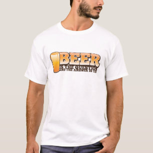 ビールは質問であり、答えはYESです! Tシャツ