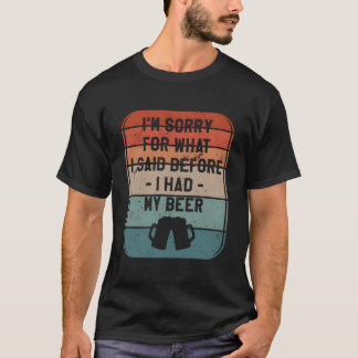 ビールを仕込んでからなんて失礼なことを言ったんだろう Tシャツ
