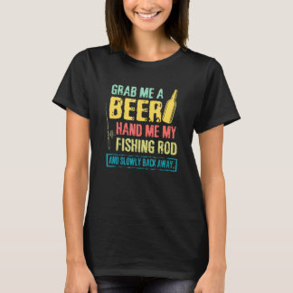 「ビールを取って、釣り竿を渡して」 釣り好きのための面白い格言 Tシャツ