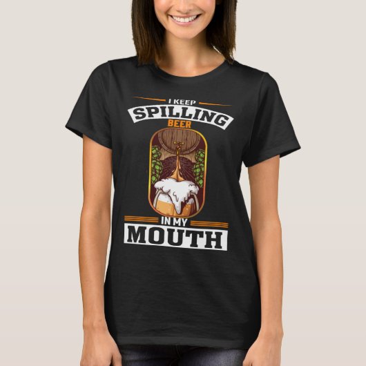 ビールを口に溢してしまう ビール好き 男性 女性 Tシャツ (正面)