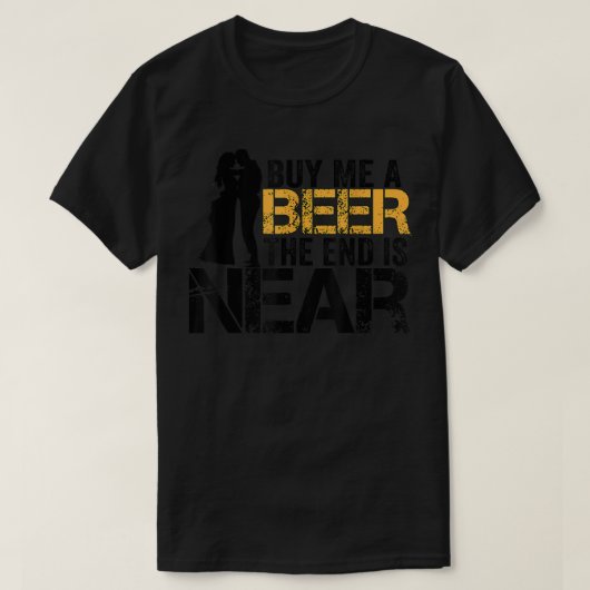 ビールを買飲んで最後はたった今結婚しましたMに近おもしろいい Tシャツ (デザイン正面)