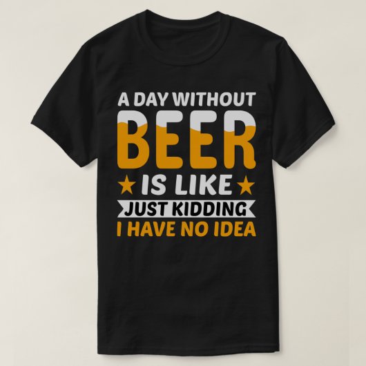 ビールを飲まずに過ごす一日 Tシャツ (デザイン正面)