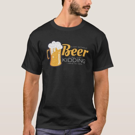 ビールを飲まない日は冗談のように私はIdを持っていない Tシャツ (正面)