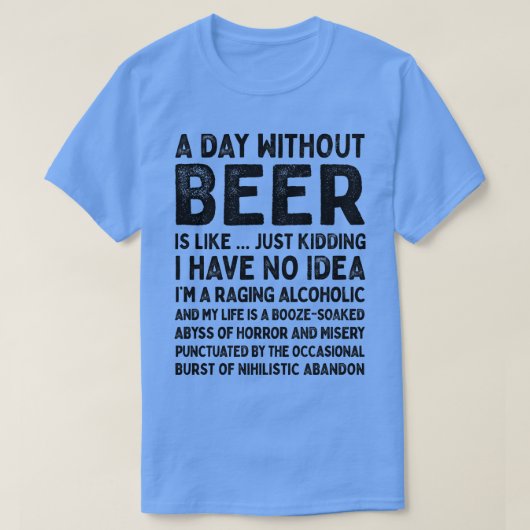 ビールを飲まない日は1のようなものだ Tシャツ (デザイン正面)