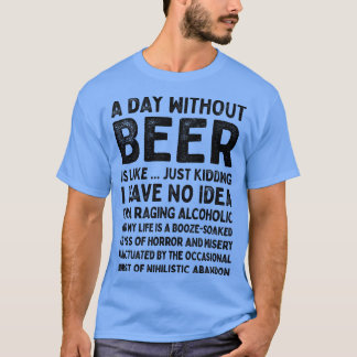 ビールを飲まない日は1のようなものだ Tシャツ