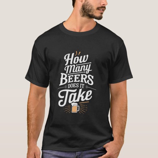 ビールを飲むのにいくつおもしろいのビールがかかるか Tシャツ (正面)