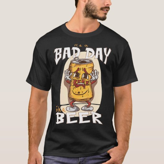 ビールを飲むのは悪い日だおもしろい。 Tシャツ (正面)