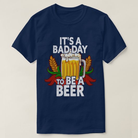 ビールを飲むビールでいるのは悪おもしろいい日だ Tシャツ (デザイン正面)