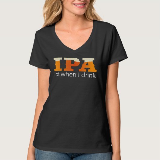 ビールを飲む時はIPAがいい Tシャツ (正面)