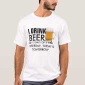 ビールを飲む1週間のビールは3日おもしろいのみ Tシャツ (正面)