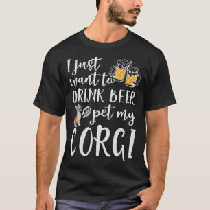 ビールを飲んでコーギー犬を撫でたいだけ Tシャツ