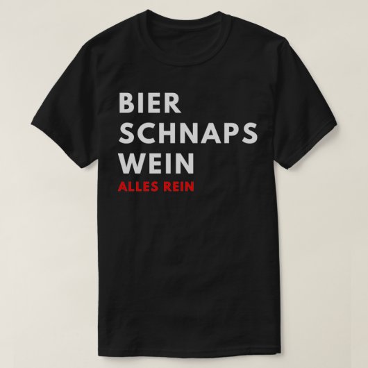 ビールシュナップスワインすべて純粋 Tシャツ (デザイン正面)