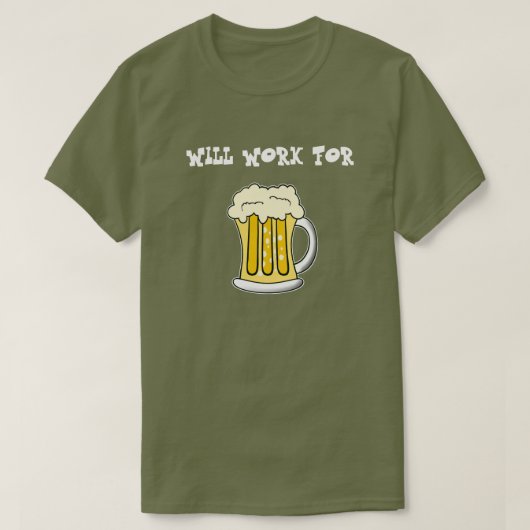ビールティーのために働きます Tシャツ (デザイン正面)