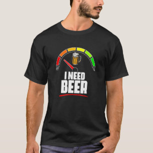 ビールビール燃料計の燃料計ビアドリンクが必要 Tシャツ