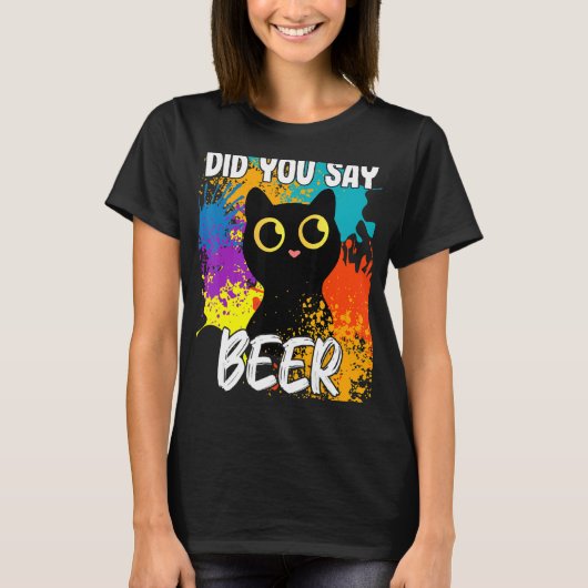 ビールブラックキャットって言った? Tシャツ (正面)