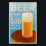 ビールポスター ポスター<br><div class="desc">ビールは神が存在し、彼が私たちを愛していることを証明している。</div>