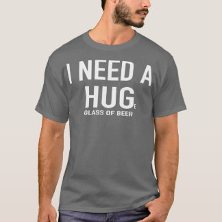ビール大きなグラスのビールが必要 Tシャツ