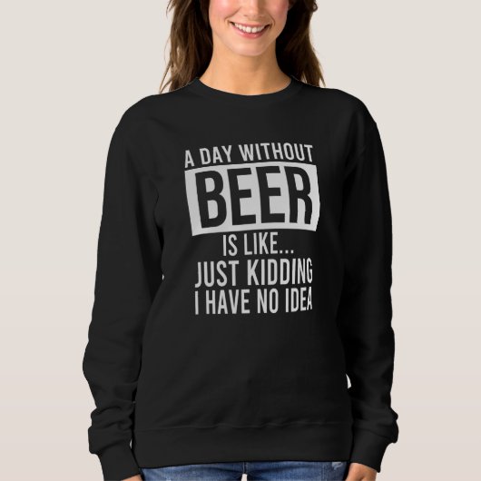 ビール抜きの日はビール無しアイディア スウェットシャツ (正面)