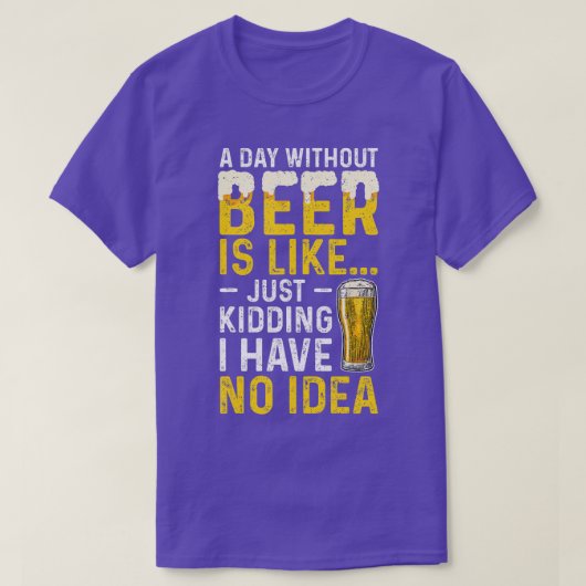 ビール抜きの日は冗談に似ている Tシャツ (デザイン正面)