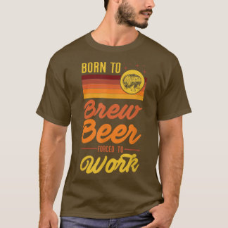ビール生まれの醸造を強制されおもしろいる Tシャツ