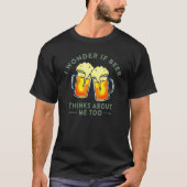 ビール疑問に思好きもしには僕のことを言うのだ Tシャツ (正面)
