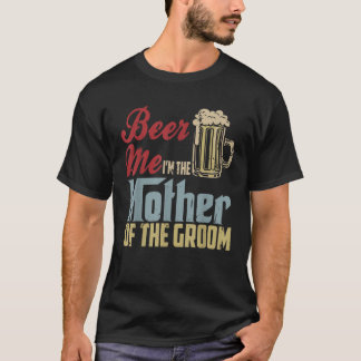 ビール私は新郎の母の母の日W Tシャツ