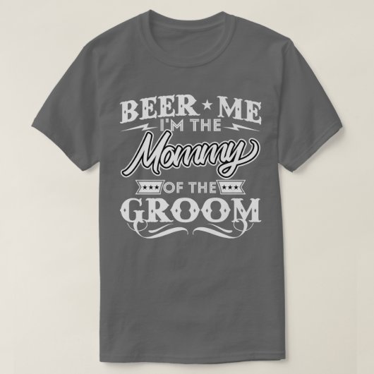 ビール私は新郎ドリンカービールのママ私たち Tシャツ (デザイン正面)