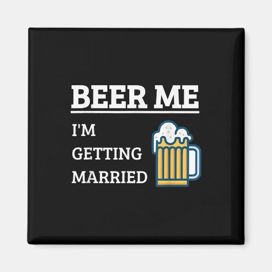 ビール私は結婚する新郎おもしろい独身男性Br マグネット (正面)
