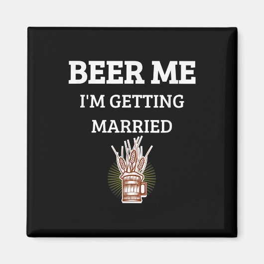 ビール私は結婚する新郎おもしろい独身男性Br マグネット (正面)