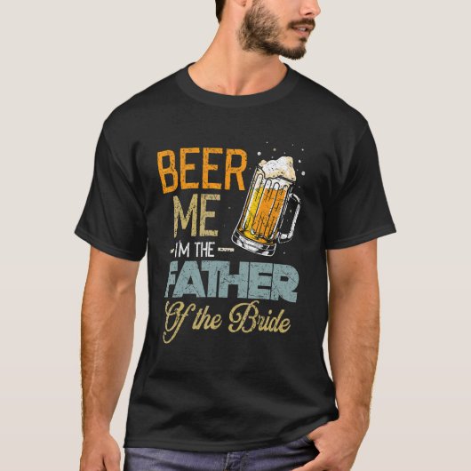 ビール私は花嫁の父の日の父 Tシャツ (正面)