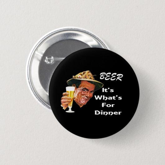 ビール-それはであるものが夕食のためです! 缶バッジ (正面&裏面)
