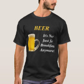 ビール、それは朝食のためちょうどもうではないです! Tシャツ (正面)