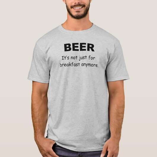 ビール、それは朝食のためちょうどもうではないです Tシャツ (正面)