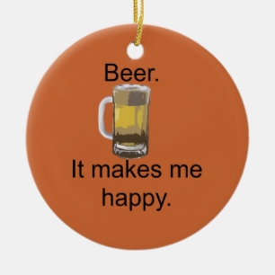ビール。 それは私を幸せにさせます セラミックオーナメント