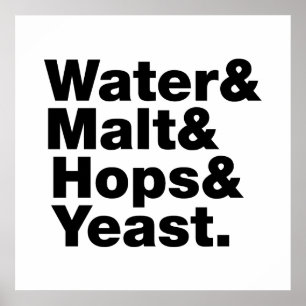 ビール=水&モルト&ホップ&イースト。 ポスター