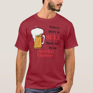 ビール-電気技師--があるところ Tシャツ