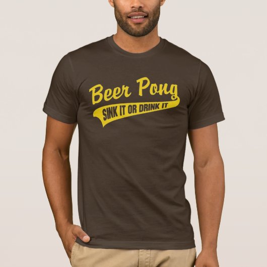 ビールPongの流しそれはまたはそれを飲みます Tシャツ (正面)