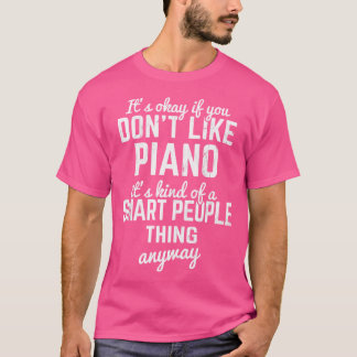 ピアノが好きでなくてもいいピアニスト鍵盤ピアノ Tシャツ