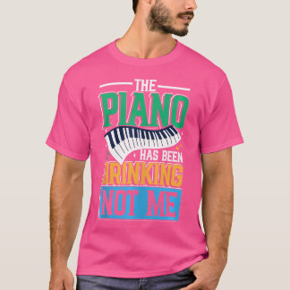 ピアノが飲んでいる私ではない ピアノ奏者のために Tシャツ